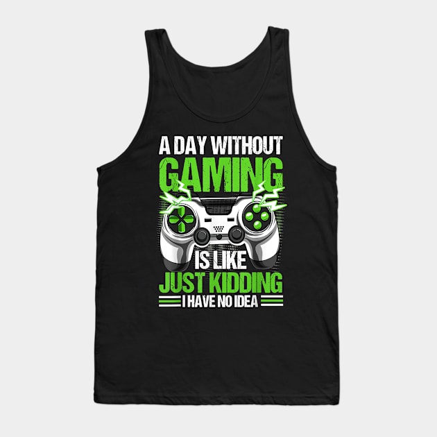 A Day Without Video Games Is Like Funny Video Gamer Gaming Tank Top by nervousorangutan